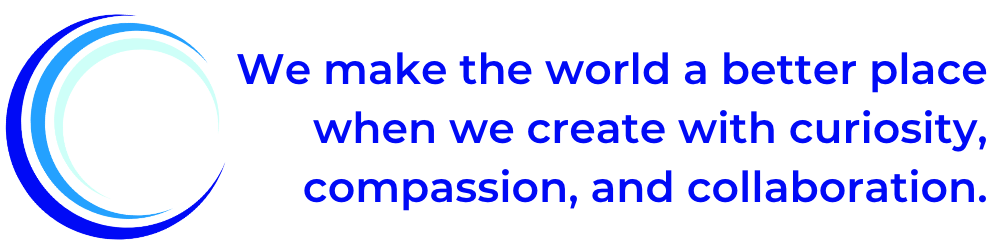 pull quote: We make the world a better place when we create with curiosity, compassion, and collaboration.