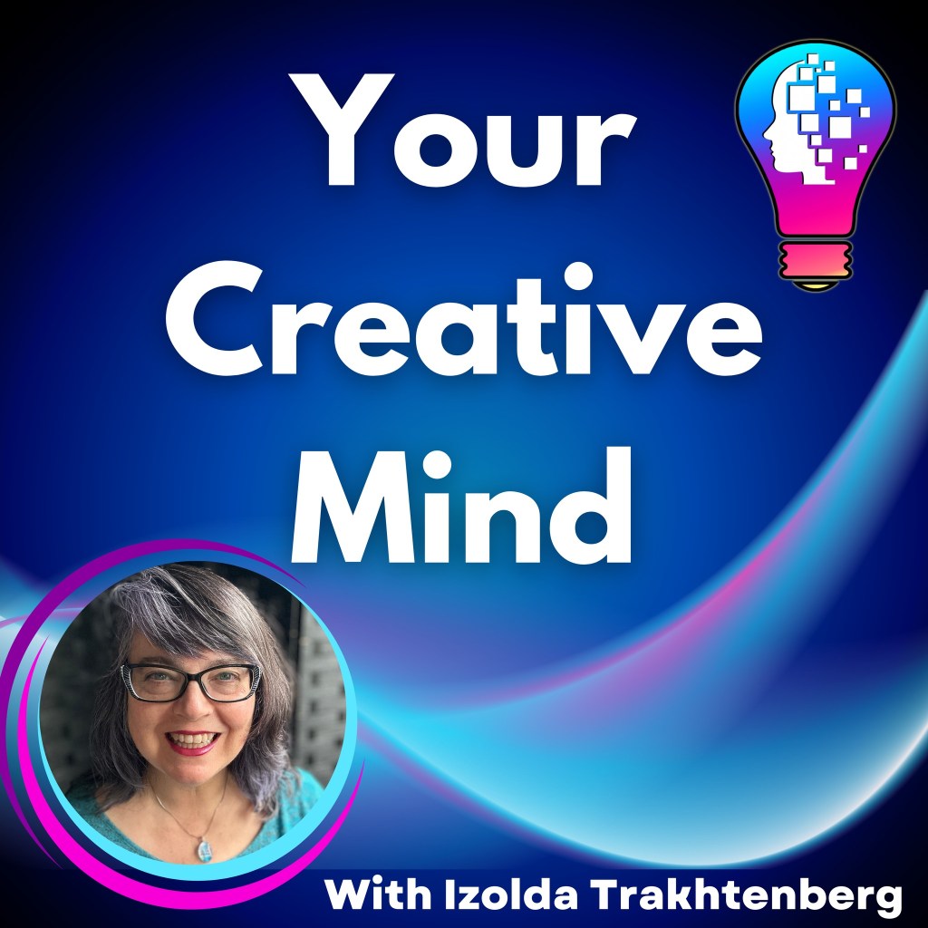 Your Creative Mind podcast main page art with title of show, blue and purple curved lines and Izolda Trakhtenberg headshot bottom left